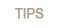 Tips